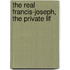 The Real Francis-Joseph, The Private Lif
