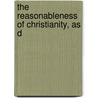 The Reasonableness Of Christianity, As D door Onbekend