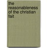 The Reasonableness Of The Christian Fait by D.S. 1862-1946 Cairns