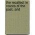 The Recalled: In Voices Of The Past, And
