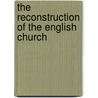 The Reconstruction Of The English Church door Roland G.B. 1880 Usher