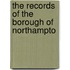The Records Of The Borough Of Northampto