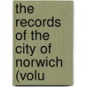 The Records Of The City Of Norwich (Volu by Eng. Corporation Norwich