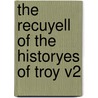 The Recuyell of the Historyes of Troy V2 door Raoul Lefèvre