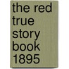 The Red True Story Book 1895 door Onbekend
