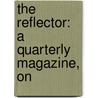 The Reflector: A Quarterly Magazine, On by Thornton Leigh Hunt