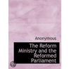 The Reform Ministry And The Reformed Par door Onbekend