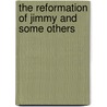 The Reformation Of Jimmy And Some Others door Henrietta Eugnie Delamare