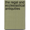 The Regal And Ecclesiastical Antiquities by Joseph Strutt