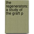 The Regenerators: A Study Of The Graft P