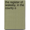 The Register Of Walesby, In The County O door Eng Parish Walesby