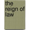 The Reign Of Law by Unknown