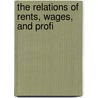 The Relations Of Rents, Wages, And Profi door J. Shield 1850-1927 Nicholson