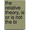 The Relative Theory, Is Or Is Not The Bi door W. M