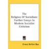 The Religion Of Socialism: Further Essay door Onbekend