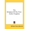 The Religion Of The Post-Exilic Prophets door Onbekend