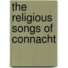 The Religious Songs Of Connacht door Douglas Hyde