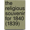 The Religious Souvenir For 1840 (1839) by Unknown