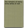 The Remains Of Henry Kirke White Of Nott door Onbekend