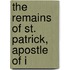 The Remains Of St. Patrick, Apostle Of I