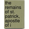 The Remains Of St. Patrick, Apostle Of I door Sir Ferguson Samuel
