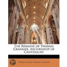 The Remains Of Thomas Cranmer, Archbisho by Thomas Cranmer