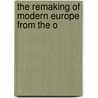 The Remaking Of Modern Europe From The O door Onbekend
