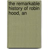 The Remarkable History Of Robin Hood, An door See Notes Multiple Contributors