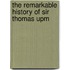 The Remarkable History Of Sir Thomas Upm