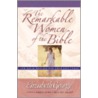 The Remarkable Women Of The Bible Growth door Susan Elizabeth George