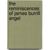 The Reminiscences Of James Burrill Angel door Onbekend