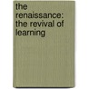 The Renaissance: The Revival Of Learning door Philip Schaff