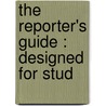 The Reporter's Guide : Designed For Stud door Onbekend