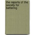 The Reports Of The Society For Bettering