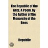 The Republic Of The Ants; A Poem, By The door Republic