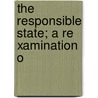 The Responsible State; A Re Xamination O door Franklin Henry Giddings