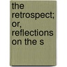 The Retrospect; Or, Reflections On The S door John Owen