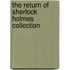 The Return Of Sherlock Holmes Collection