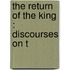 The Return Of The King : Discourses On T