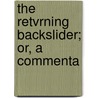 The Retvrning Backslider; Or, A Commenta door Richard Sibbs