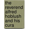 The Reverend Alfred Hoblush And His Cura door Onbekend