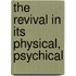 The Revival In Its Physical, Psychical