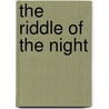 The Riddle Of The Night door Thomas W. Hanshew