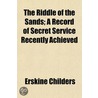 The Riddle Of The Sands; A Record Of Sec by Erskine Childers