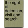 The Right Of Detention, Visit And Search door Onbekend