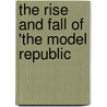 The Rise And Fall Of 'The Model Republic by James Williams