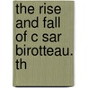 The Rise And Fall Of C Sar Birotteau. Th door Honorï¿½ De Balzac