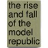 The Rise And Fall Of The Model Republic