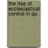 The Rise Of Ecclesiastical Control In Qu