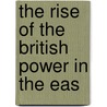 The Rise Of The British Power In The Eas door T.E. Colebrooke